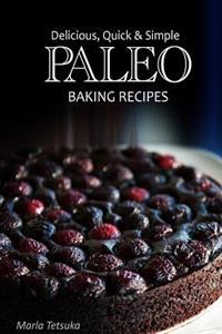 Paleo Baking Recipes - Delicious, Quick & Simple Paleo Recipes