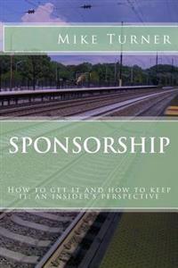Sponsorship: How to Get It and How to Keep It