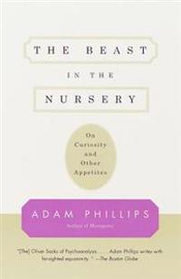 The Beast in the Nursery: On Curiosity and Other Appetites