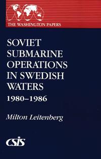 Soviet Submarine Operations in Swedish Waters, 1980-1986