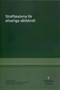 Straffskalorna för allvarliga våldsbrott. SOU 2014:18.  : Betänkande från Utredningen om skärpta straff för allvarliga våldsbrott