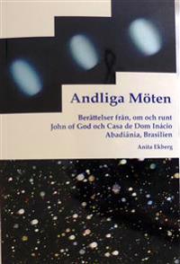 ANDLIGA MÖTEN, BERÄTTELSER FRÅN, OM OCH RUNT JOHN OF GOD OCH CASA DE DOM IN