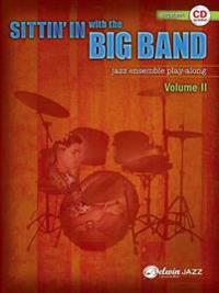 Sittin' in with the Big Band, Volume II: Drumset: Jazz Ensemble Play-Along [With CD (Audio)]