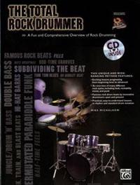 The Total Rock Drummer: A Fun and Comprehensive Overview of Rock Drumming [With CD (Audio)]