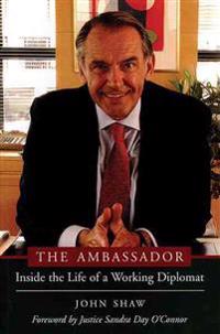 The Ambassador: Inside the Life of a Working Diplomat