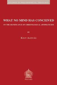 What No Mind Has Conceived: On the Significance of Christological Apophaticism