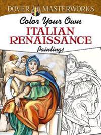 Dover Masterworks: Color Your Own Italian Renaissance Paintings