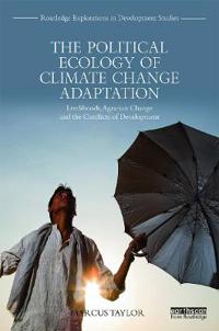 The Political Ecology of Climate Change Adaptation