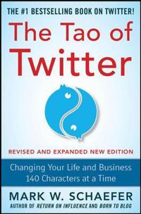 The TAO of Twitter: Changing Your Life and Business 140 Characters at a Time