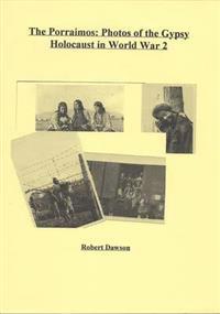 Porraimos: Photos of the Gypsy Holocaust in World War 2