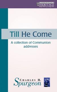 Till He Come: A Collection of Communion Addresses
