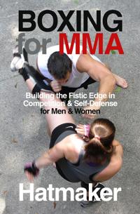 Boxing for Mma: Building the Fistic Edge in Competition & Self-Defense for Men & Women