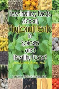 Fascinating Facts About Phytonutrients in Spices and Healthy Food