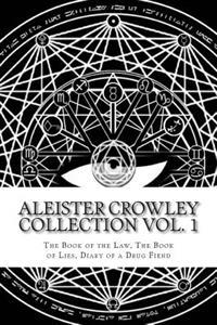 Aleister Crowley Collection: The Book of the Law, the Book of Lies and Diary of a Drug Fiend