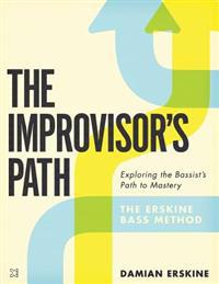 The Improvisor's Path: Exploring the Bassist's Path to Mastery