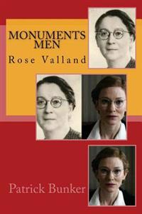 Monuments Men: Rose Valland: The Inspirational Adventures of the Monuments Men