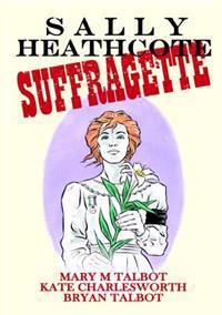 Sally Heathcoate: Suffragette