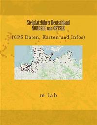 Stellplatzfuhrer Deutschland - Nordsee Und Ostsee (GPS Daten, Karten Und Infos)