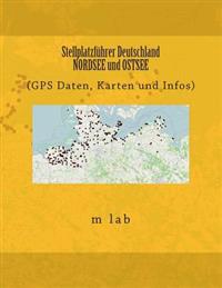 Stellplatzfuhrer Deutschland - Nordsee Und Ostsee (GPS Daten, Karten Und Infos)