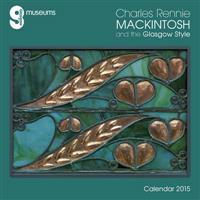 Glasgow Museums Charles Rennie Mackintosh & the Glasgow Style wall calendar 2015 (Art calendar)