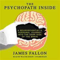 The Psychopath Inside: A Neuroscientist S Personal Journey Into the Dark Side of the Brain
