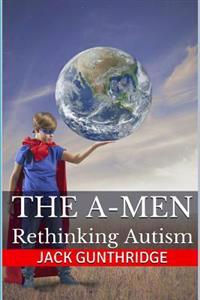 The A-Men: Rethinking Autism