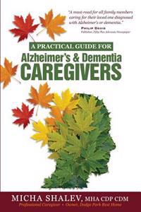 A Practical Guide for Alzheimer's & Dementia Caregivers