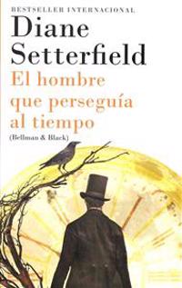 El Hombre Que Perseguia Al Tiempo: (Bellman & Black--Spanish-Language Edition)