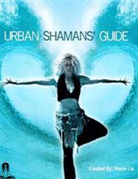 Urban Shamans Guide: A Yoga Therapy Workbook