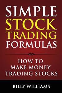 Simple Stock Trading Formulas: How to Make Money Trading Stocks