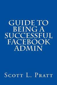 Guide to Being a Successful Facebook Admin