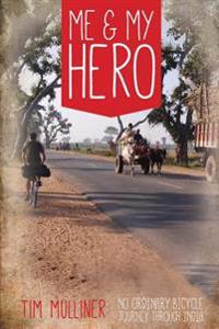 Me and My Hero: No Ordinary Bicycle Journey Through India