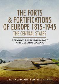 The Forts and Fortifications of Europe, 1815-1945