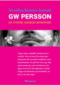 Novellen/histoire beatnik - GW Persson : En svensk Charles Bukowski