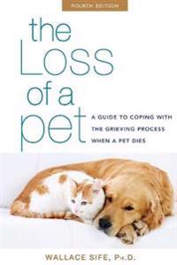 The Loss of a Pet: A Guide to Coping with the Grieving Process When a Pet Dies