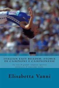 Italian Easy Reader: Storie Di Campioni E Campionesse: La Vita Di Grandi Campioni Sportivi Attraverso Il Ventesimo Secolo