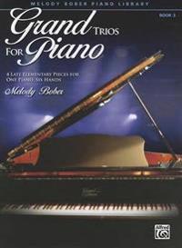 Grand Trios for Piano, Book 3: 4 Late Elementary Pieces for One Piano, Six Hands