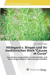 Hildegard v. Bingen  und ihr medizinisches Werk  