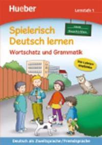 Spielerisch Deutsch lernen - neue Geschichten - Wortschatz und Grammatik - Lernstufe 1
