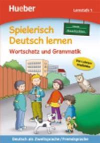 Spielerisch Deutsch lernen - neue Geschichten - Wortschatz und Grammatik - Lernstufe 1