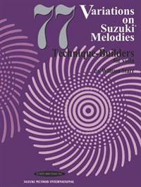77 Variations on Suzuki Melodies: Technique Builders for Viola