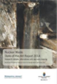 Nuclear waste state-of-the-art report 2014 : research, debate, alternatives and decision-making SOU 2014:11