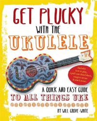 Get Plucky with the Ukulele