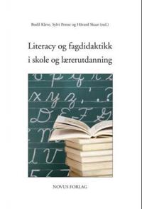 Literacy og fagdidaktikk i skole og lærerutdanning