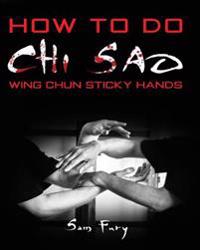 How to Do Chi Sao: Wing Chun Sticky Hands