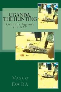 Uganda, the Hunting Grounds Against Gay: Jesus Never Condemned Gays, Neither Do I