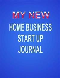 My New Home Business Start Up Journal