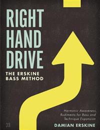 Right Hand Drive: Harmonic Awareness, Rudiments for Bass and Technique Expansion