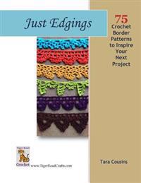 Just Edgings: 75 Crochet Border Patterns to Inspire Your Next Project