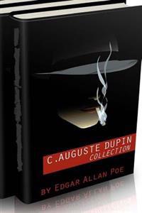 C. Auguste Dupin Collection (the Murders in the Rue Morgue, the Mystery of Marie Roget and the Purloined Letter)